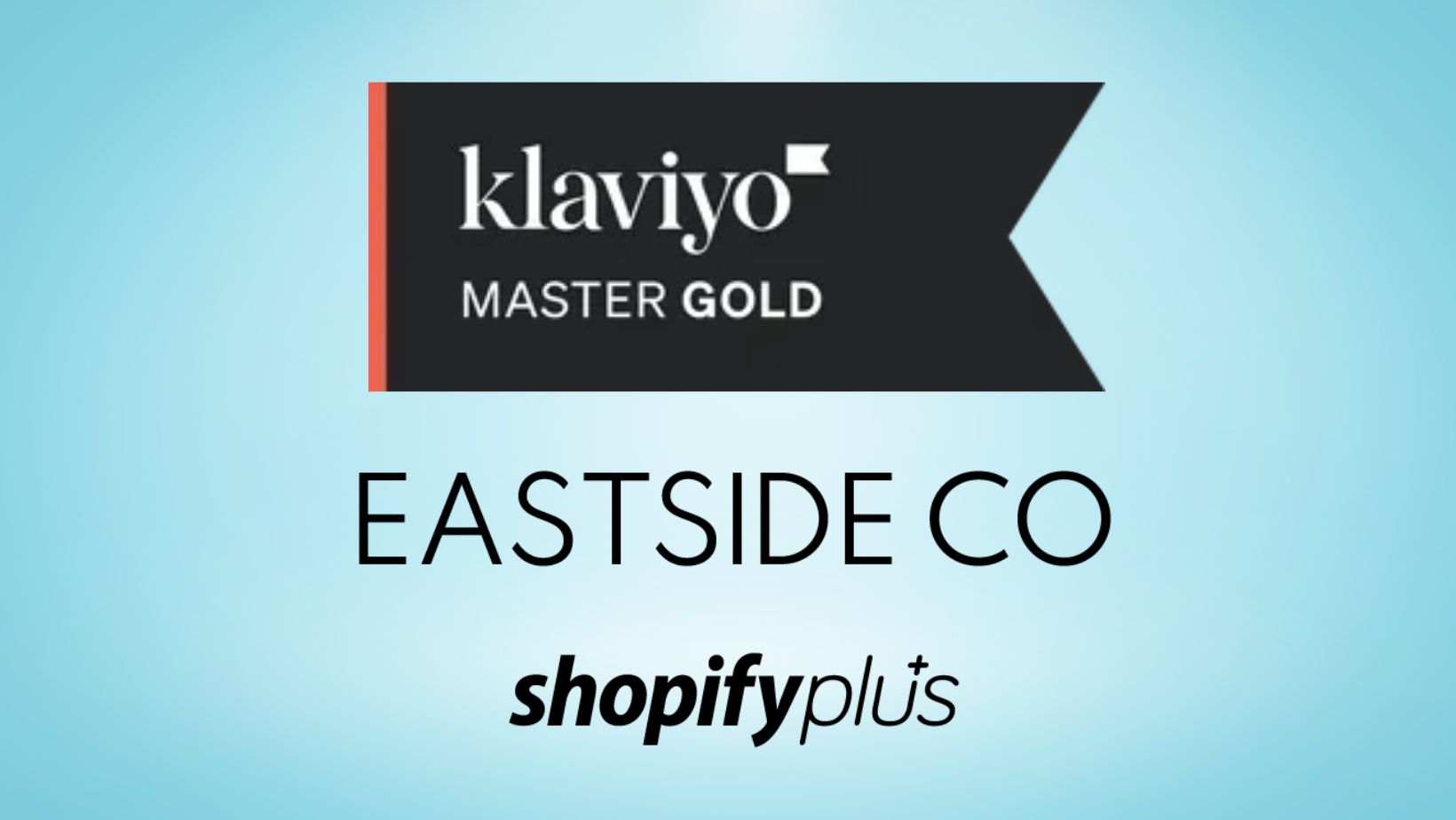Eastside Co, Shopify Plus and Klaviyo logos